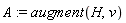A := augment(H, v)