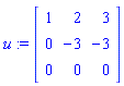 u := matrix([[1, 2, 3], [0, -3, -3], [0, 0, 0]])