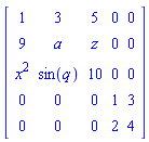 matrix([[1, 3, 5, 0, 0], [9, a, z, 0, 0], [x^2, sin(q), 10, 0, 0], [0, 0, 0, 1, 3], [0, 0, 0, 2, 4]])