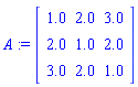 A := matrix([[1.0, 2.0, 3.0], [2.0, 1.0, 2.0], [3.0, 2.0, 1.0]])