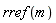rref(m)
