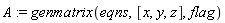 A := genmatrix(eqns, [x, y, z], flag)