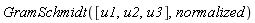 GramSchmidt([u1, u2, u3], normalized)