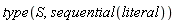 type(S, sequential(literal))