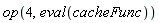 op(4, eval(cacheFunc))