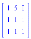 Matrix([[1, 5, 0], [1, 1, 1], [1, 1, 1]])