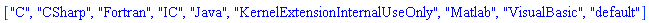 ["C", "CSharp", "Fortran", "IC", "Java", "KernelExtensionInternalUseOnly", "Matlab", "VisualBasic", "default"]