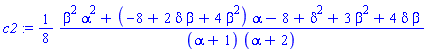 c2 := (1/8)*(beta^2*alpha^2+(-8+2*delta*beta+4*beta^2)*alpha-8+delta^2+3*beta^2+4*delta*beta)/((alpha+1)*(alpha+2))