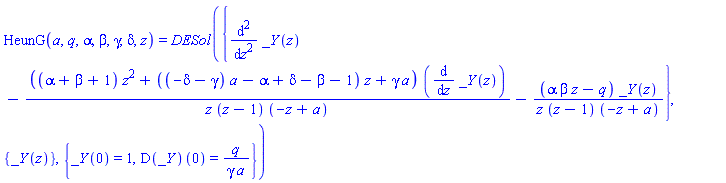 HeunG(a, q, alpha, beta, gamma, delta, z) = DESol({diff(_Y(z), `$`(z, 2))-((alpha+beta+1)*z^2+((-delta-gamma)*a-alpha+delta-beta-1)*z+gamma*a)*(diff(_Y(z), z))/(z*(z-1)*(-z+a))-(alpha*beta*z-q)*_Y(z)/(z*(z-1)*(-z+a))}, {_Y(z)}, {_Y(0) = 1, (D(_Y))(0) = q/(gamma*a)})