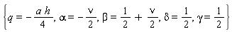 {alpha = -(1/2)*nu, beta = 1/2+(1/2)*nu, delta = 1/2, gamma = 1/2, q = -(1/4)*a*h}