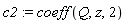 c2 := coeff(Q, z, 2)
