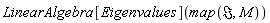 LinearAlgebra[Eigenvalues](map(Im, M))
