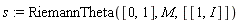 s := RiemannTheta([0, 1], M, [[1, I]])