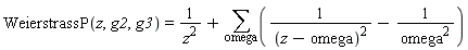 WeierstrassP(z, g2, g3) = 1/z^2+sum(1/(z-omega)^2-1/omega^2, omega)