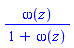 omega(z)/(1+omega(z))