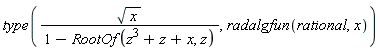 type(sqrt(x)/(1-RootOf(z^3+z+x, z)), radalgfun(rational, x))
