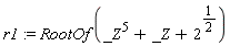 r1 := RootOf(_Z^5+_Z+2^(1/2))