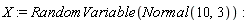 X := RandomVariable(Normal(10, 3))