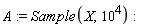 A := Sample(X, 10^4)