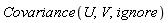 Covariance(U, V, ignore)