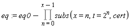 eq := eq0-Product(subs(x = n, t = 2^n, cert), n = 0 .. x-1)
