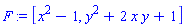 F := [x^2-1, y^2+2*x*y+1]