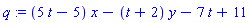 q := (5*t-5)*x-(t+2)*y-7*t+11