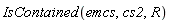 IsContained(emcs, cs2, R)