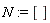 N := []