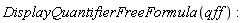 DisplayQuantifierFreeFormula(qff)