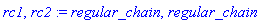 rc1, rc2 := regular_chain, regular_chain