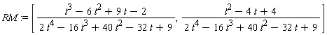 RM := [(t^3-6*t^2+9*t-2)/(2*t^4-16*t^3+40*t^2-32*t+9), (t^2-4*t+4)/(2*t^4-16*t^3+40*t^2-32*t+9)]