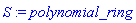 S := polynomial_ring