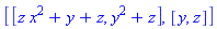 [[z*x^2+y+z, y^2+z], [y, z]]
