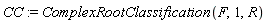 CC := ComplexRootClassification(F, 1, R)