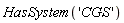 HasSystem('CGS')