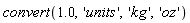 convert(1.0, 'units', 'kg', 'oz')