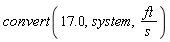 convert(17.0, system, ft/s)