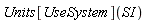 Units[UseSystem](SI)