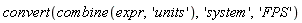 convert(combine(expr, 'units'), 'system', 'FPS')