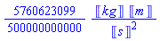 (5760623099/500000000000)*Unit(kg)*Unit(m)/Unit(s)^2