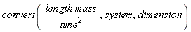 convert(length*mass/time^2, system, dimension)