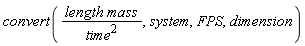 convert(length*mass/time^2, system, FPS, dimension)