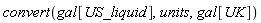 convert(gal[US_liquid], units, gal[UK])