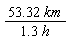 53.32*km/(1.3*h)