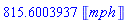 815.6003937*Units:-Unit('mph')