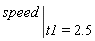 eval(speed, t1 = 2.5)