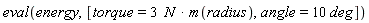 eval(energy, [torque = Units:-Natural:-`*`(Units:-Natural:-`*`(3, N), m(radius)), angle = Units:-Natural:-`*`(10, deg)])