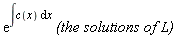 exp(int(c(x), x))*`(the solutions of L)`