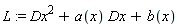 L := Dx^2+a(x)*Dx+b(x)